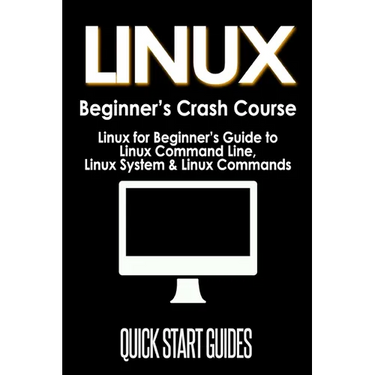 LINUX Beginner's Crash Course: Linux for Beginner's Guide to Linux Command Line, Linux System & Linux Commands