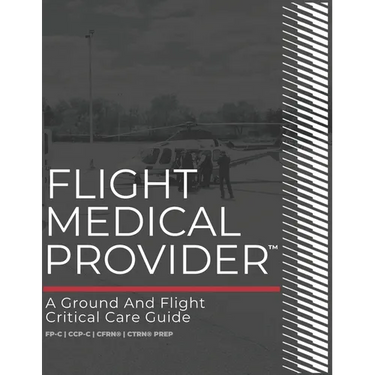 Flight Medical Provider: A Ground and Flight Critical Care Guide
