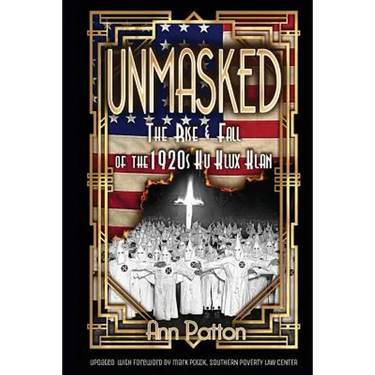 Unmasked!: The Rise & Fall of the 1920s Ku Klux Klan