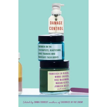 Damage Control: Women on the Therapists, Beauticians, and Trainers Who Navigate Their Bodies
