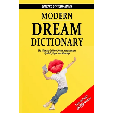 Modern Dream Dictionary: The Ultimate Guide to Dream Interpretation: Symbols, Signs, and Meanings