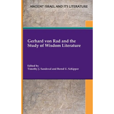 Gerhard von Rad and the Study of Wisdom Literature