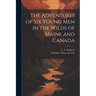 The Adventures of six Young Men in the Wilds of Maine and Canada