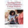 Teaching Stem to First Generation College Students: A Guidebook for Faculty & Future Faculty