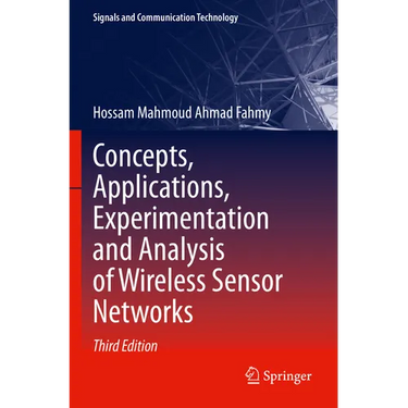 Concepts, Applications, Experimentation and Analysis of Wireless Sensor Networks
