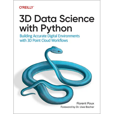 3D Data Science with Python: Building Accurate Digital Environments with 3D Point Cloud Workflows