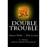 Double Trouble: Smile Now.... Die Later