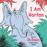 I Am Horton: Based on Dr. Seuss's Horton Hears a Who