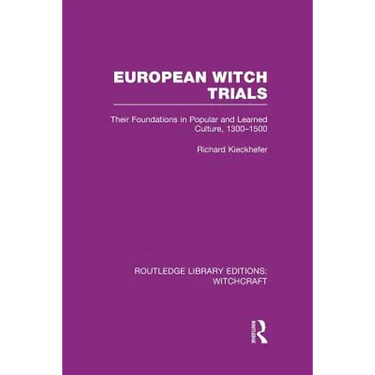 European Witch Trials (Rle Witchcraft): Their Foundations in Popular and Learned Culture, 1300-1500