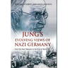 Jung's Evolving Views of Nazi Germany: From the Nazi Takeover to the End of World War II
