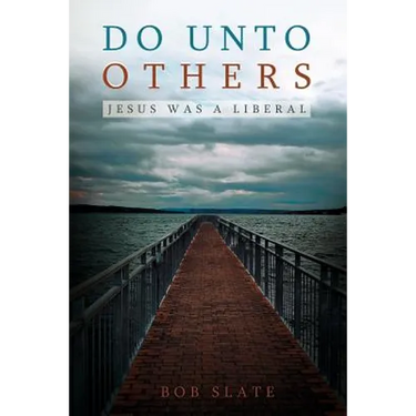 Do Unto Others: Jesus Was a Liberal