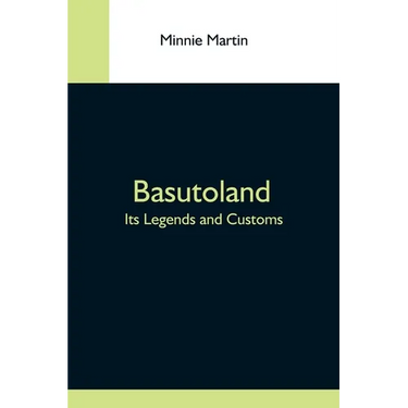 Basutoland; Its Legends And Customs
