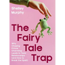 The Fairy Tale Trap