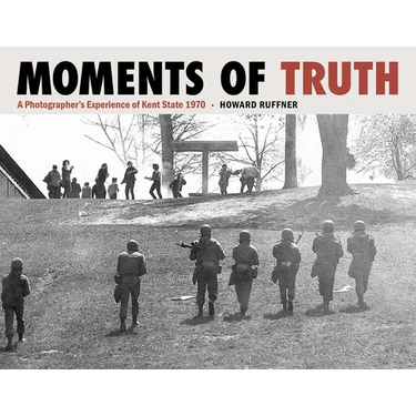 Moments of Truth: A Photographer's Experience of Kent State 1970