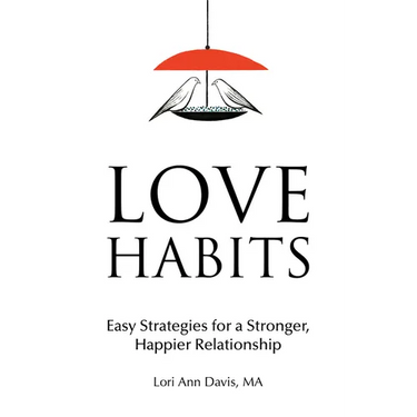 Love Habits: Easy Strategies for a Stronger, Happier Relationship