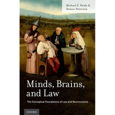 Minds, Brains, and Law: The Conceptual Foundations of Law and Neuroscience