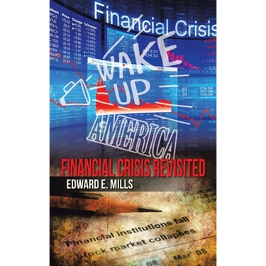 Wake up America: Financial Crisis Revisited