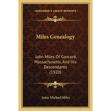 Miles Genealogy: John Miles Of Concord, Massachusetts, And His Descendants (1920)