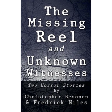 The Missing Reel and Unknown Witnesses: Two Horror Stories