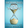 Hormones for "Morons": The Science of Graceful Aging