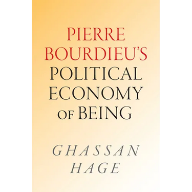 Pierre Bourdieu's Political Economy of Being