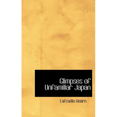 Glimpses of Unfamiliar Japan