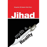 Jihad: Myth & Reality: A research based work clarifying the concept of Jihad in Islam