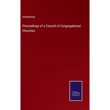 Proceedings of a Council of Congregational Churches
