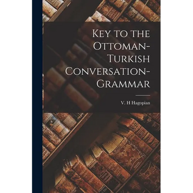 Key to the Ottoman-Turkish Conversation-grammar