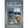 A Kitchen Table Book: Not Yet Ready for the Coffee Table