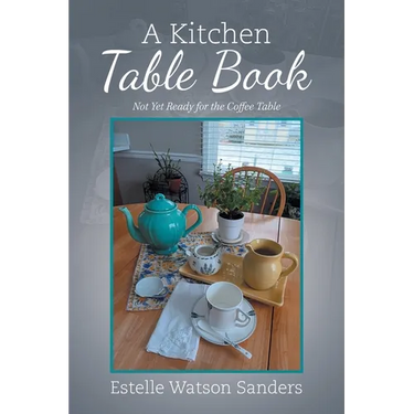 A Kitchen Table Book: Not Yet Ready for the Coffee Table