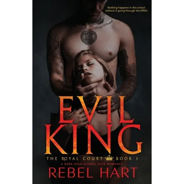 Evil King: A Dark High School Elite Romance (The Royal Court Book 1)