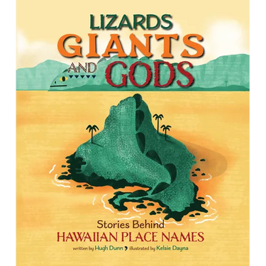 Lizards, Giants, and Gods: Stories Behind Hawaiian Place Names