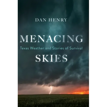 Menacing Skies: Texas Weather and Stories of Survival
