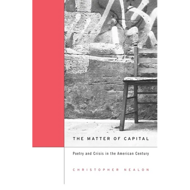 Matter of Capital: Poetry and Crisis in the American Century
