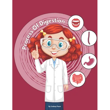 The Process Of Digestion For Kids An Interactive Book With Lesson Plan: Engaging Digestion Journey: A Comprehensive 7-Step Guide for Kids to Learn the