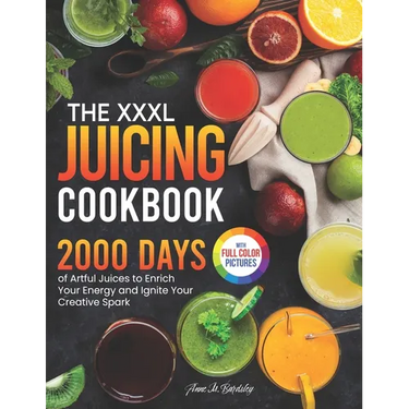 The XXXL Juicing Cookbook: 2000 Days of Artful Juices to Enrich Your Energy and Ignite Your Creative Spark|Full Color Edition