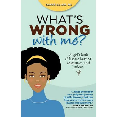 What's Wrong with Me?: A Girl's Book of Lessons Learned, Inspiration and Advice