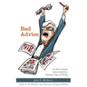 Bad Advice: The Most Unreliable Counsel Available on Grammar, Usage, and Writing