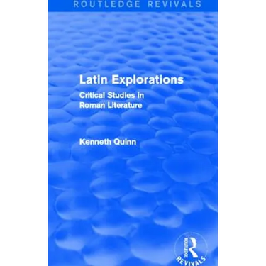 Latin Explorations (Routledge Revivals): Critical Studies in Roman Literature
