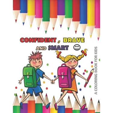 CONFIDENT BRAVE AND SMART a coloring book for kids: variety coloring book for kids boys and girls 4 - 8 years old