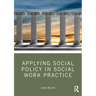 Applying Social Policy in Social Work Practice
