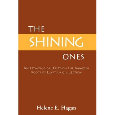 The Shining Ones: An Etymological Essay on the Amazigh Roots of Egyptian Civilization