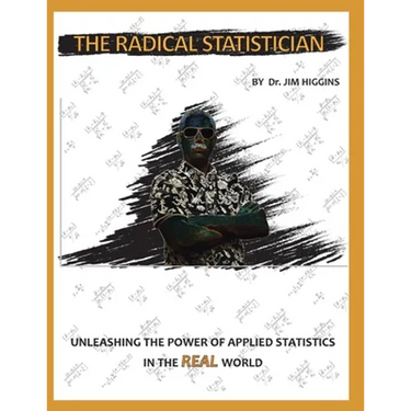 The Radical Statistician: Unleashing the power of applied statistics in the real world