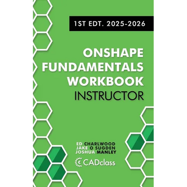 Onshape Fundamentals for Instructors: Comprehensive Exercises, Best Practices, and Real-World Projects to Teach CAD with Onshape