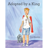 Adopted by a King