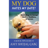 My Dog Hates My Date! Teach Dogs to Accept Babies, Toddlers and Lovers