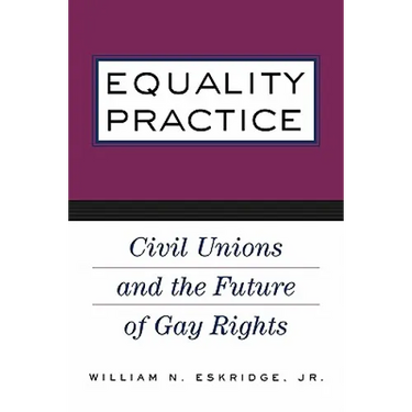 Equality Practice: Civil Unions and the Future of Gay Rights