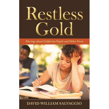 Restless Gold: Musings About California Pupils and Other Verses