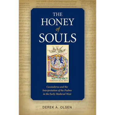 The Honey of Souls: Cassiodorus and the Interpretation of the Psalms